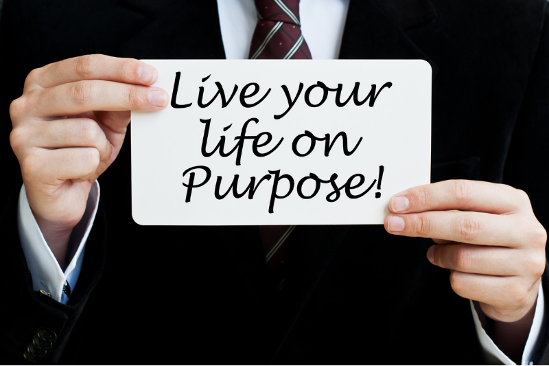 Live your life on purpose.